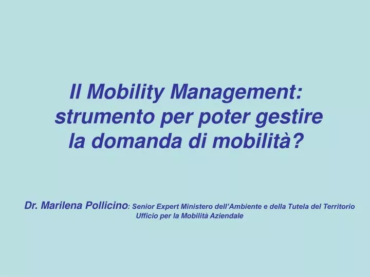 il mobility management strumento per poter gestire la domanda di mobilit