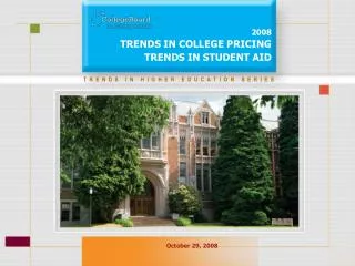 2008 TRENDS IN COLLEGE PRICING TRENDS IN STUDENT AID