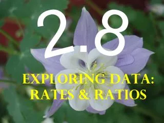 Exploring Data: Rates &amp; Ratios