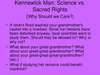 Kennewick Man: Science vs. Sacred Rights ( Why Should we Care?)