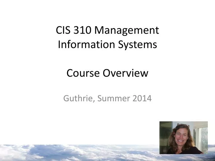 cis 310 management information systems course overview
