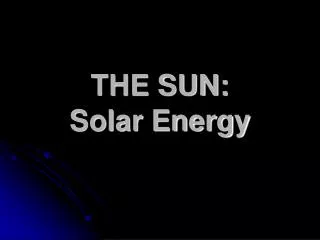 THE SUN: Solar Energy
