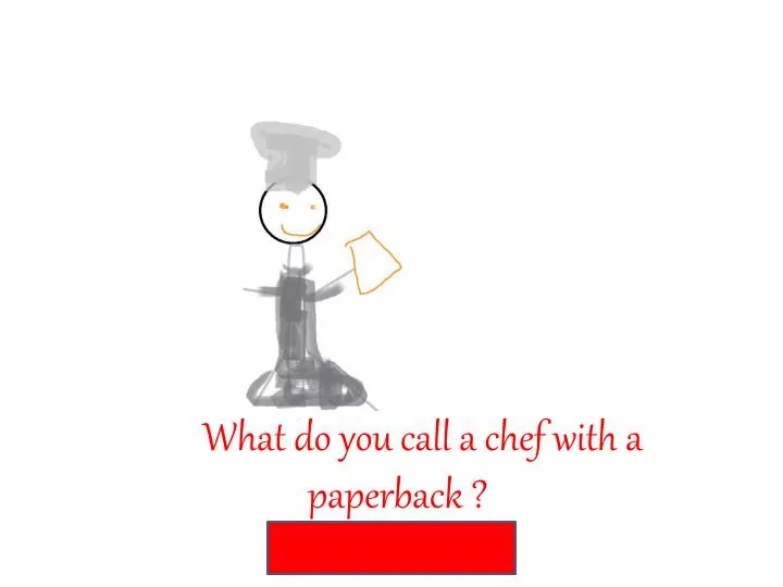 what do you call a chef with a paperback