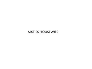 SIXTIES HOUSEWIFE