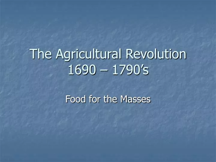 the agricultural revolution 1690 1790 s