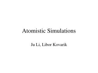 Atomistic Simulations