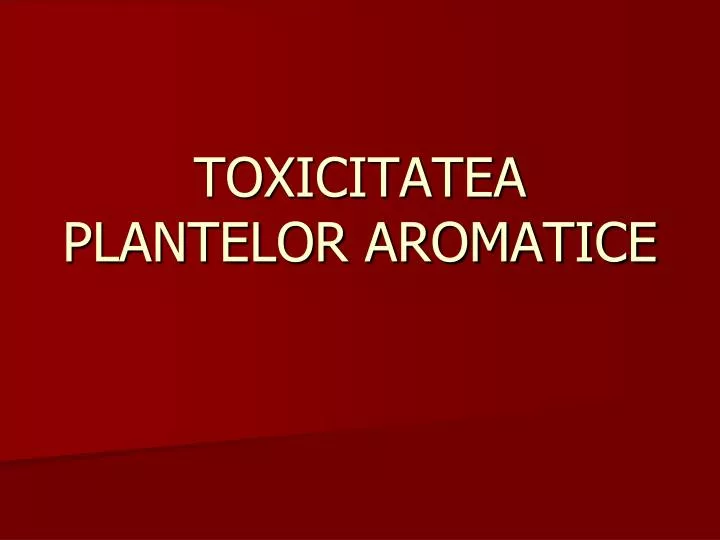 toxicitatea plantelor aromatice