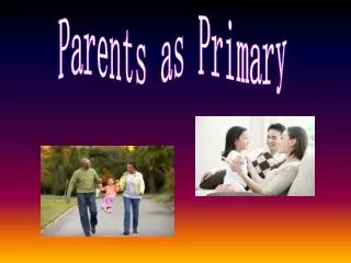 Parents as Primary