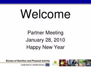 Welcome Partner Meeting January 28, 2010 Happy New Year