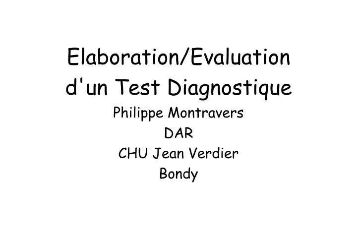 elaboration evaluation d un test diagnostique philippe montravers dar chu jean verdier bondy