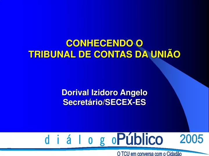 conhecendo o tribunal de contas da uni o dorival izidoro angelo secret rio secex es