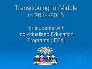 Transitioning to iMiddle in 2014-2015 for students with Individualized Education Programs (IEPs)