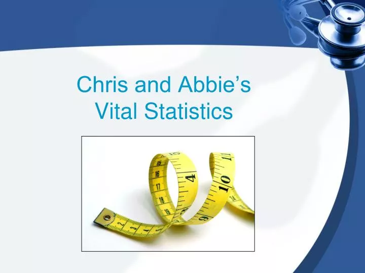 chris and abbie s vital statistics