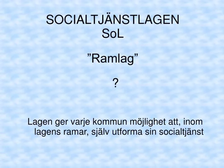 lagen ger varje kommun m jlighet att inom lagens ramar sj lv utforma sin socialtj nst