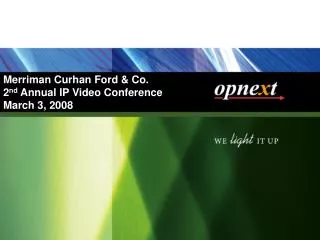 Merriman Curhan Ford &amp; Co. 2 nd Annual IP Video Conference March 3, 2008