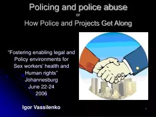 Policing and police abuse or How Police and Projects Get Along