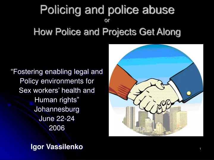 policing and police abuse or how police and projects get along