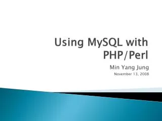 Using MySQL with PHP/Perl