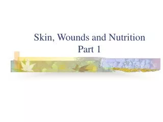 Skin, Wounds and Nutrition Part 1