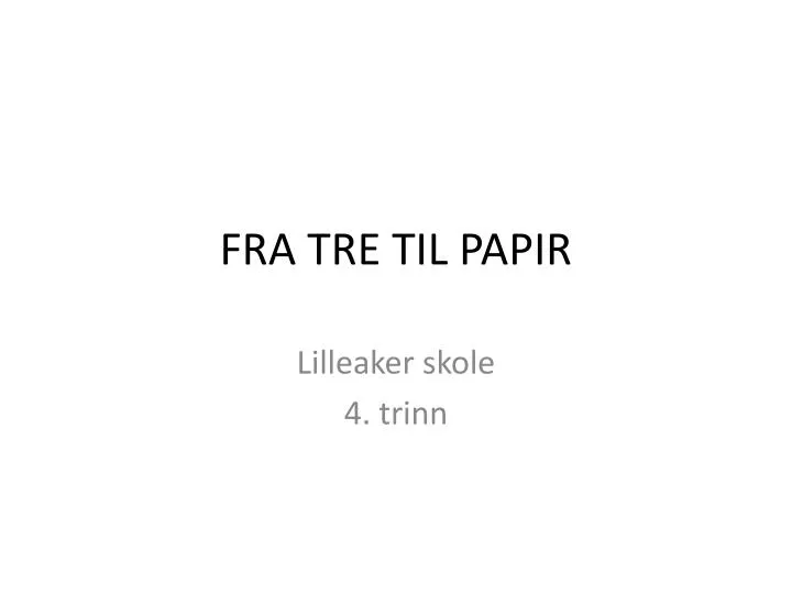 fra tre til papir