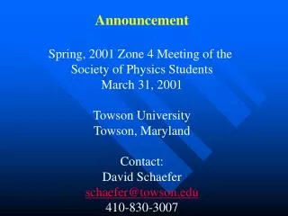 Announcement Spring, 2001 Zone 4 Meeting of the Society of Physics Students March 31, 2001