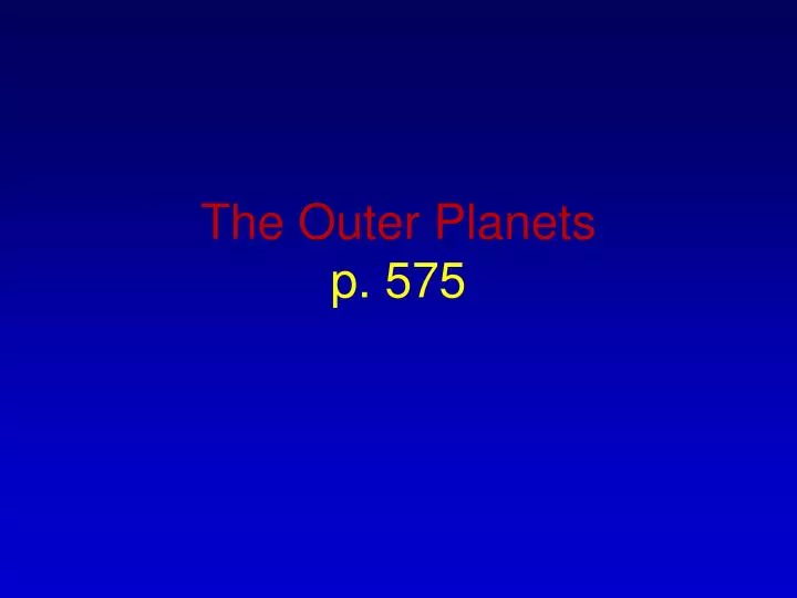 the outer planets p 575
