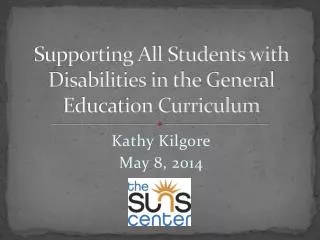 Supporting All Students with Disabilities in the General Education Curriculum