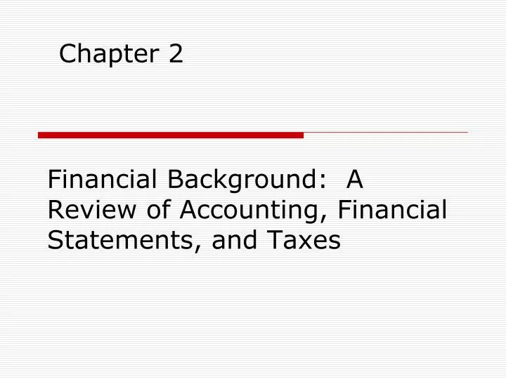 financial background a review of accounting financial statements and taxes
