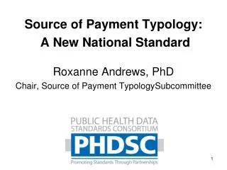 Source of Payment Typology: A New National Standard Roxanne Andrews, PhD
