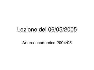 lezione del 06 05 2005