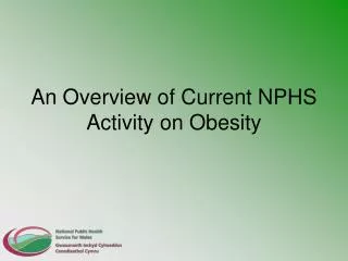 An Overview of Current NPHS Activity on Obesity