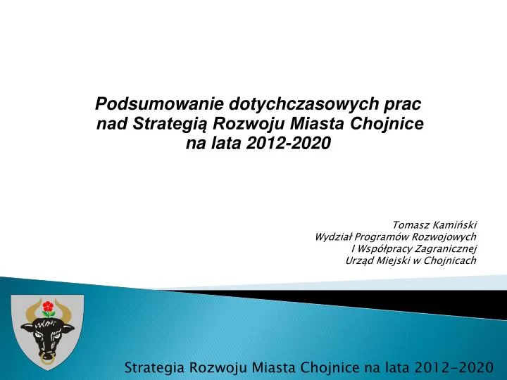 podsumowanie dotychczasowych prac nad strategi rozwoju miasta chojnice na lata 2012 2020