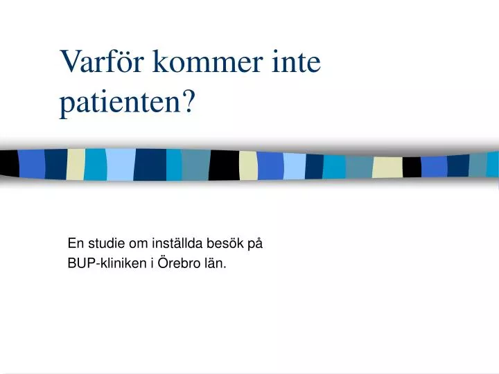 varf r kommer inte patienten