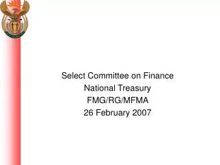 Select Committee on Finance National Treasury FMG/RG/MFMA 26 February 2007