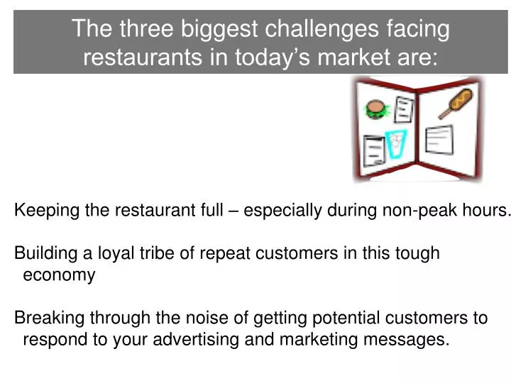 the three biggest challenges facing restaurants in today s market are