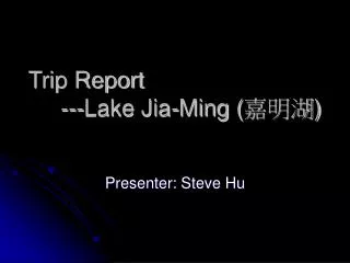 Trip Report ---Lake Jia-Ming ( ??? )