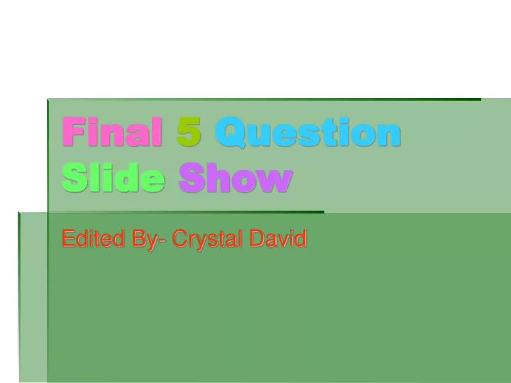 final 5 question slide show