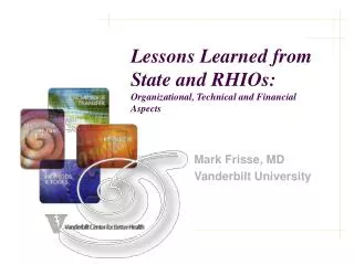 Lessons Learned from State and RHIOs: Organizational, Technical and Financial Aspects