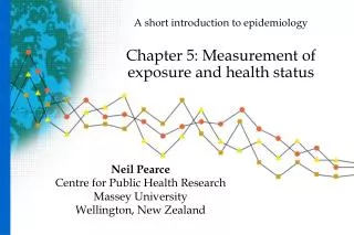 A short introduction to epidemiology Chapter 5: Measurement of exposure and health status