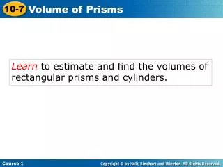 Learn to estimate and find the volumes of rectangular prisms and cylinders.
