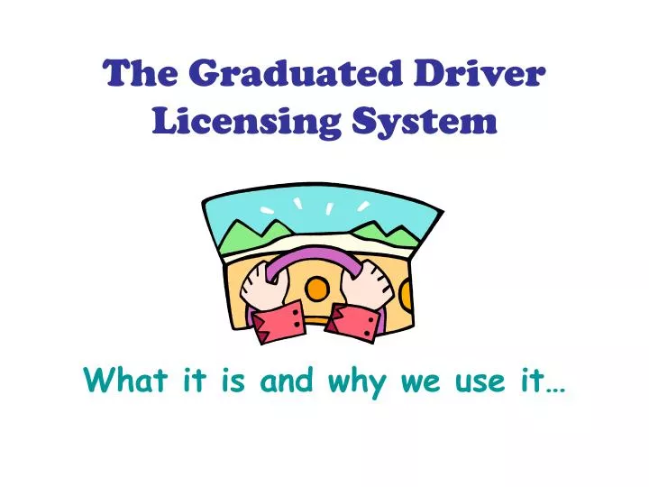 the graduated driver licensing system