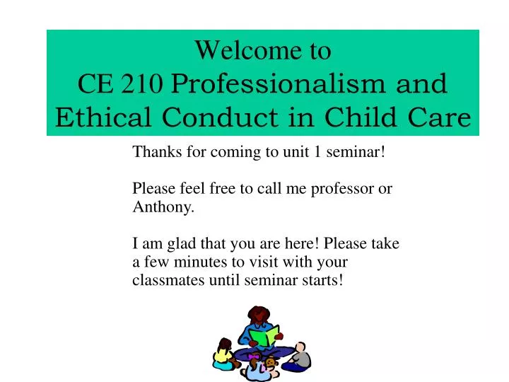 welcome to ce 210 professionalism and ethical conduct in child care