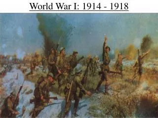 World War I: 1914 - 1918