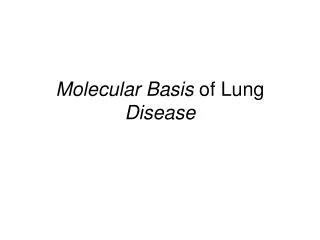 Molecular Basis of Lung Disease