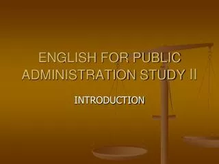 ENGLISH FOR PUBLIC ADMINISTRATION STUDY II