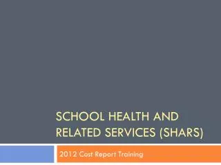 School Health And Related Services (SHARS)