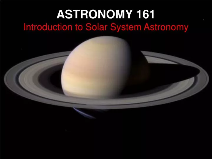 astronomy 161 introduction to solar system astronomy