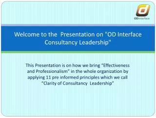 Welcome to the Presentation on &quot;OD Interface Consultancy Leadership&quot;