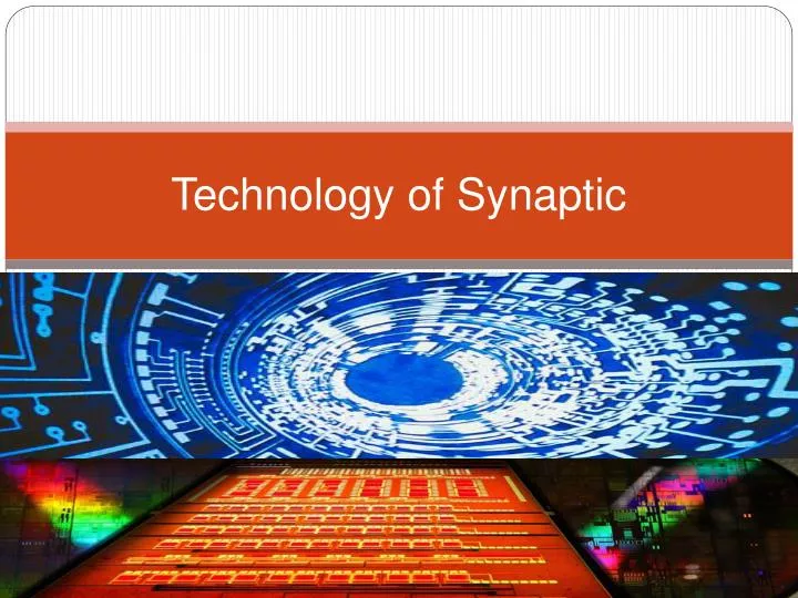 technology of synaptic
