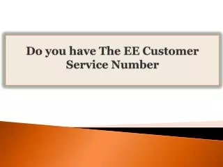 Do you have The EE Customer Service Number